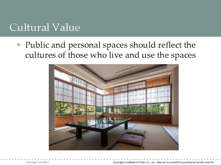 Cultural Value § Public and personal spaces should reflect the cultures of those who Cultural Value § Public and personal spaces should reflect the cultures of those who