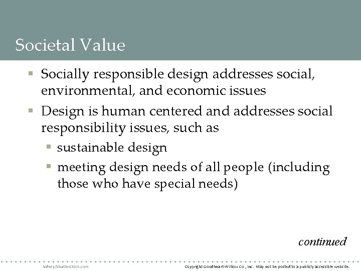 Societal Value § Socially responsible design addresses social, environmental, and economic issues § Design Societal Value § Socially responsible design addresses social, environmental, and economic issues § Design
