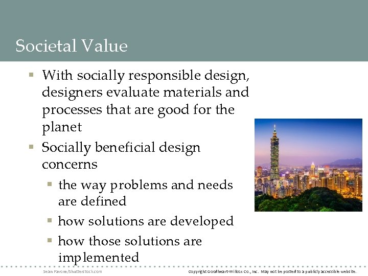 Societal Value § With socially responsible design, designers evaluate materials and processes that are Societal Value § With socially responsible design, designers evaluate materials and processes that are