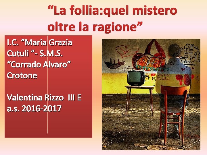 “La follia: quel mistero oltre la ragione” I. C. “Maria Grazia Cutuli ”- S.