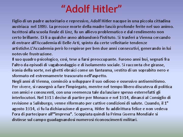 “Adolf Hitler” Figlio di un padre autoritario e repressivo, Adolf Hitler nacque in una