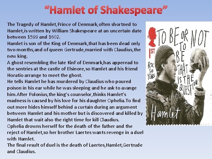 “Hamlet of Shakespeare” The Tragedy of Hamlet, Prince of Denmark, often shortned to Hamlet,