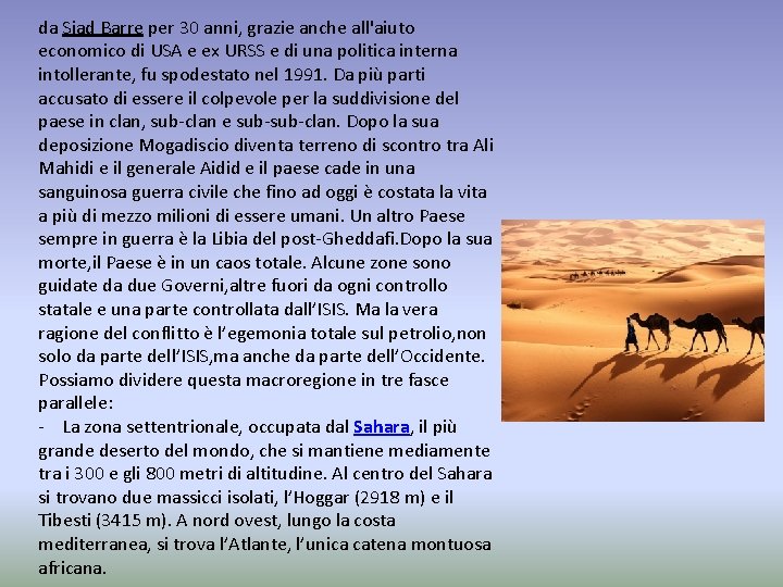 da Siad Barre per 30 anni, grazie anche all'aiuto economico di USA e ex