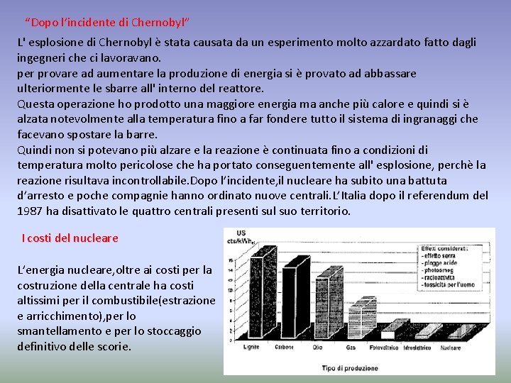 “Dopo l’incidente di Chernobyl” L' esplosione di Chernobyl è stata causata da un esperimento