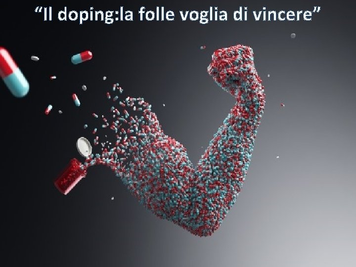 “Il doping: la folle voglia di vincere” 