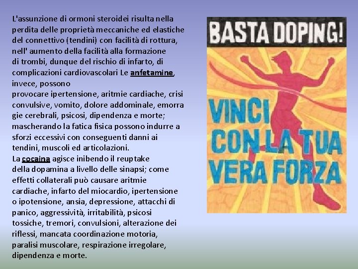 L'assunzione di ormoni steroidei risulta nella perdita delle proprietà meccaniche ed elastiche del connettivo