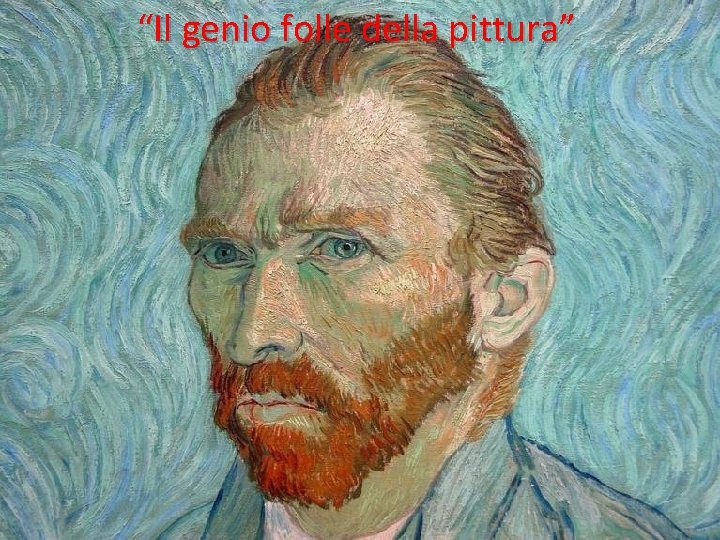 “Il genio folle della pittura” 