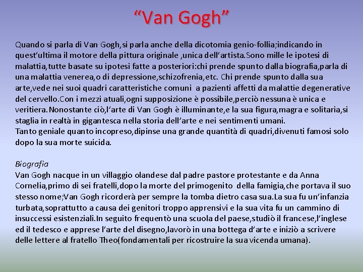 “Van Gogh” Quando si parla di Van Gogh, si parla anche della dicotomia genio-follia;