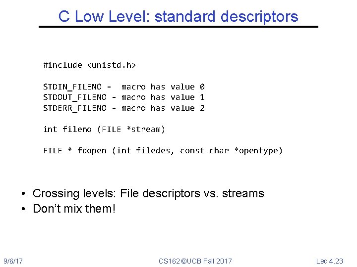C Low Level: standard descriptors #include <unistd. h> STDIN_FILENO - macro has value 0