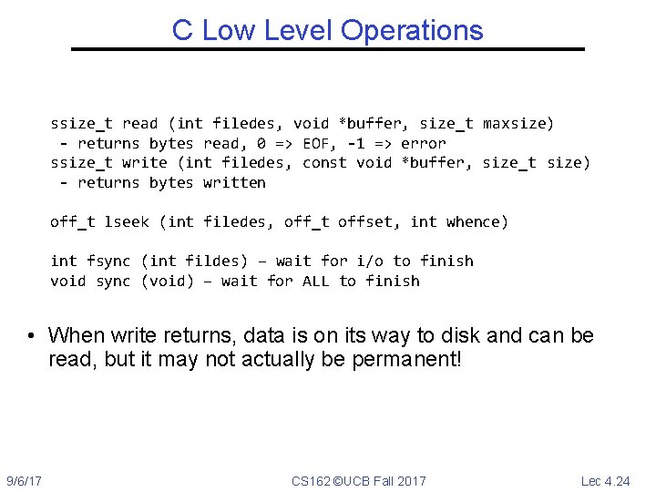 C Low Level Operations ssize_t read (int filedes, void *buffer, size_t maxsize) - returns