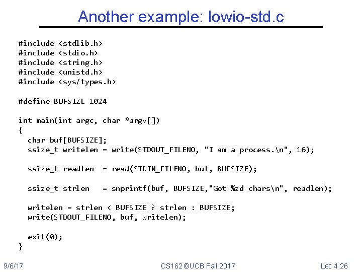 Another example: lowio-std. c #include #include <stdlib. h> <stdio. h> <string. h> <unistd. h>