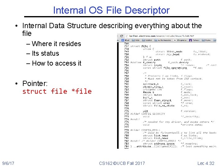 Internal OS File Descriptor • Internal Data Structure describing everything about the file –