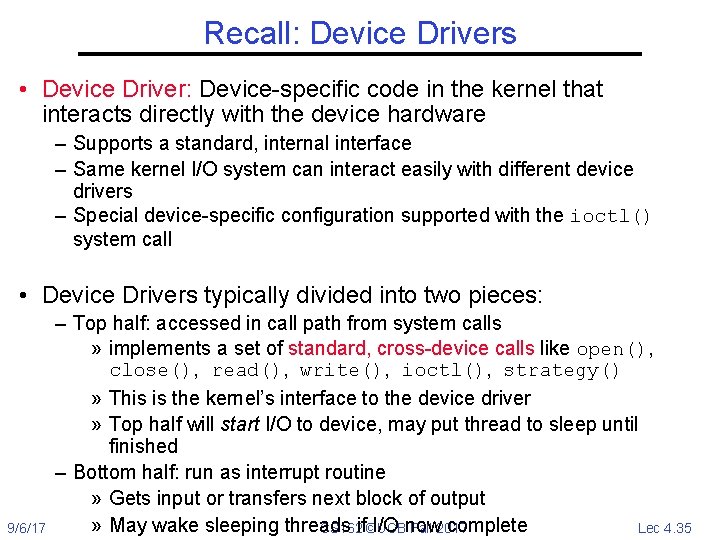 Recall: Device Drivers • Device Driver: Device-specific code in the kernel that interacts directly