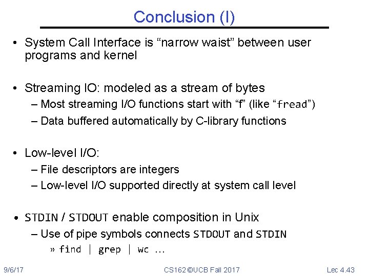 Conclusion (I) • System Call Interface is “narrow waist” between user programs and kernel