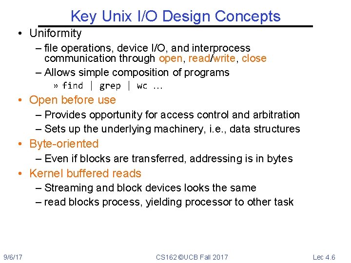 Key Unix I/O Design Concepts • Uniformity – file operations, device I/O, and interprocess