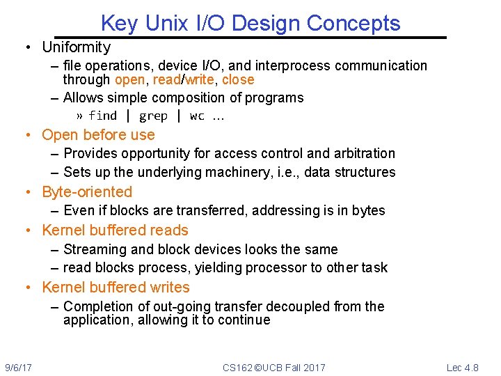 Key Unix I/O Design Concepts • Uniformity – file operations, device I/O, and interprocess