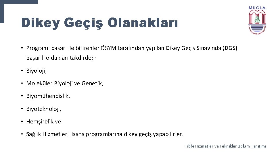 Dikey Geçiş Olanakları • Programı başarı ile bitirenler ÖSYM tarafından yapılan Dikey Geçiş Sınavında