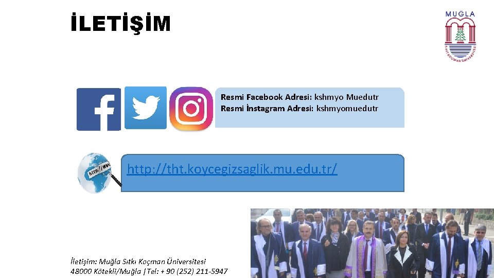 İLETİŞİM Resmi Facebook Adresi: kshmyo Muedutr Resmi İnstagram Adresi: kshmyomuedutr http: //tht. koycegizsaglik. mu.