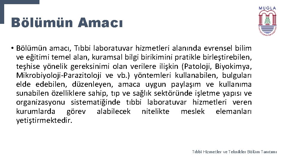 Bölümün Amacı • Bölümün amacı, Tıbbi laboratuvar hizmetleri alanında evrensel bilim ve eğitimi temel