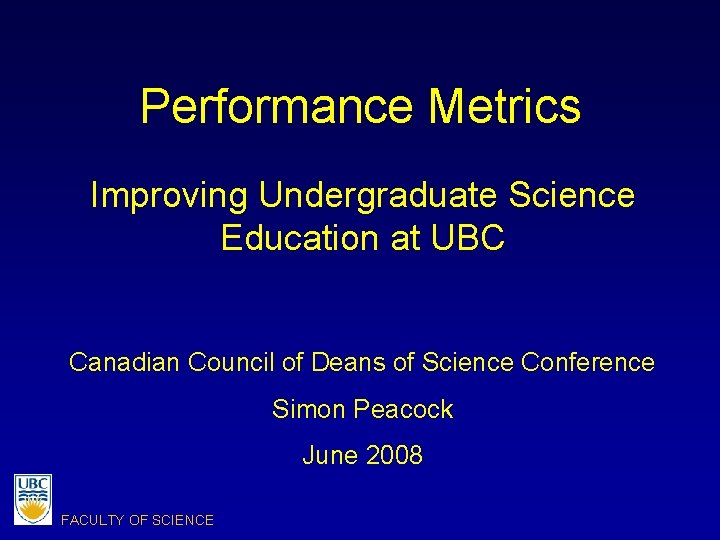 Performance Metrics Improving Undergraduate Science Education at UBC Canadian Council of Deans of Science