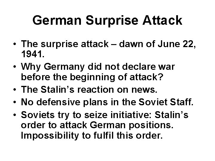 German Surprise Attack • The surprise attack – dawn of June 22, 1941. •