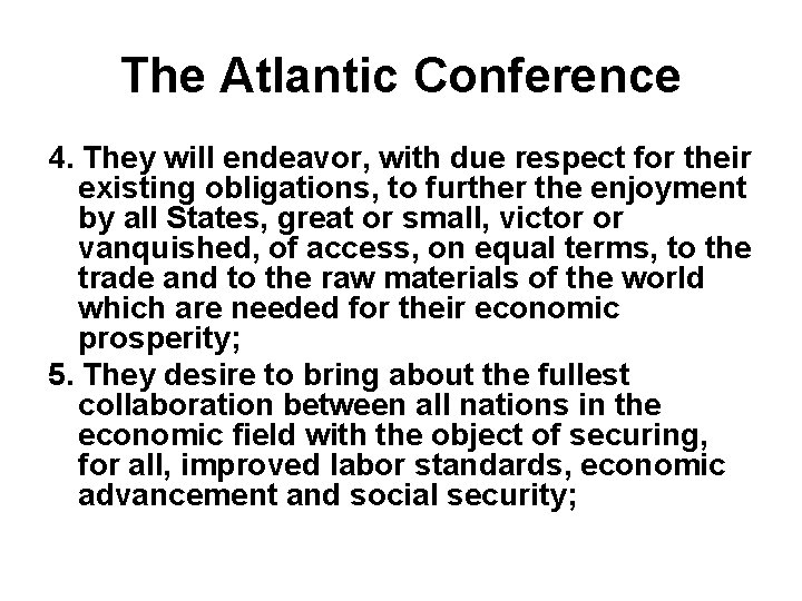 The Atlantic Conference 4. They will endeavor, with due respect for their existing obligations,