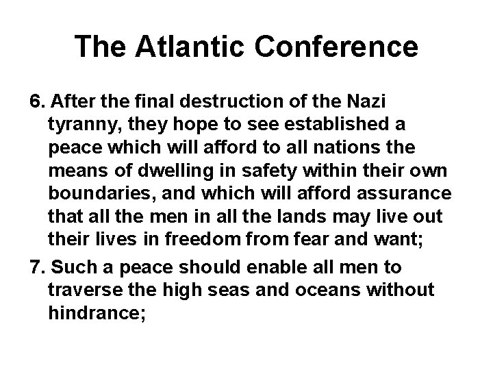 The Atlantic Conference 6. After the final destruction of the Nazi tyranny, they hope