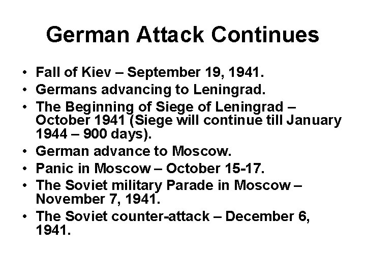 German Attack Continues • Fall of Kiev – September 19, 1941. • Germans advancing