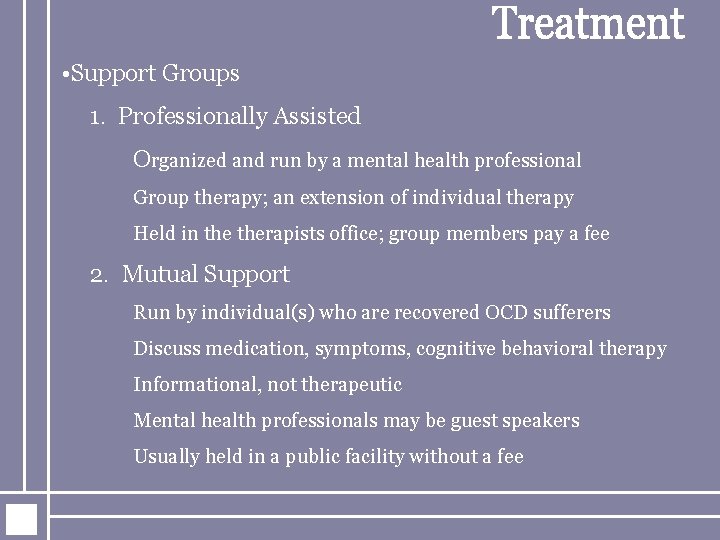  • Support Groups 1. Professionally Assisted Organized and run by a mental health