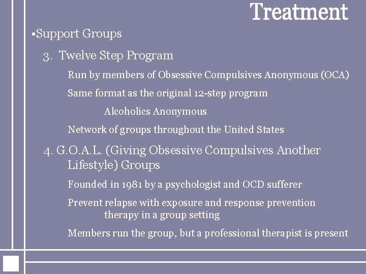  • Support Groups 3. Twelve Step Program Run by members of Obsessive Compulsives