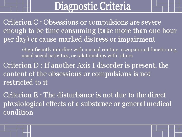 Criterion C : Obsessions or compulsions are severe enough to be time consuming (take
