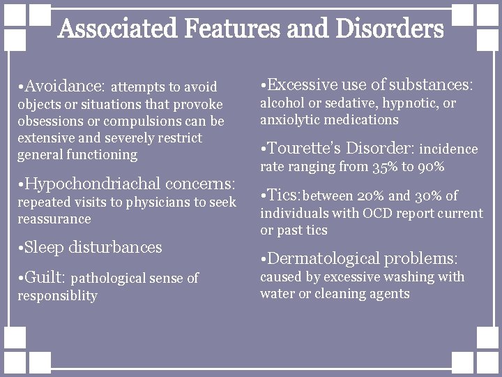  • Avoidance: attempts to avoid • Excessive use of substances: objects or situations