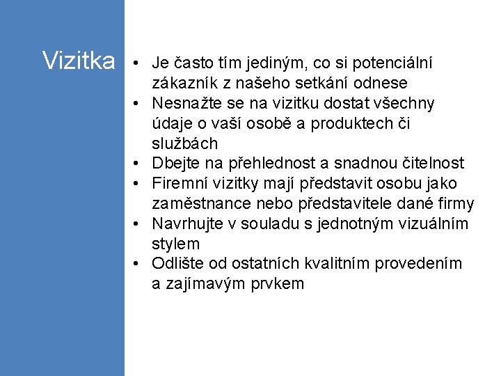 Vizitka • Je často tím jediným, co si potenciální zákazník z našeho setkání odnese