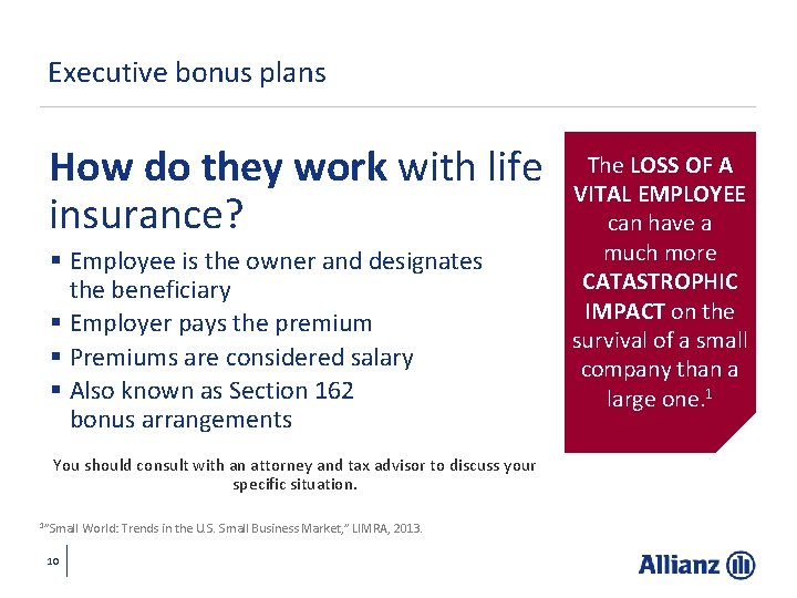 Executive bonus plans How do they work with life insurance? § Employee is the