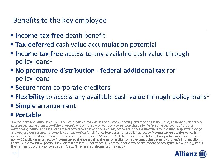 Benefits to the key employee § Income-tax-free death benefit § Tax-deferred cash value accumulation