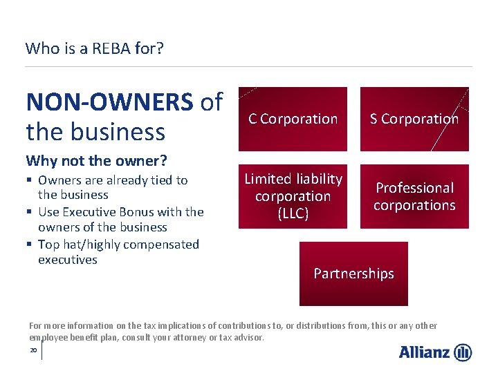 Who is a REBA for? NON-OWNERS of the business Why not the owner? §