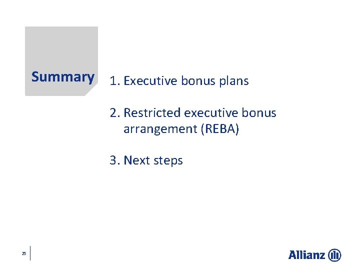 Summary 1. Executive bonus plans 2. Restricted executive bonus arrangement (REBA) 3. Next steps