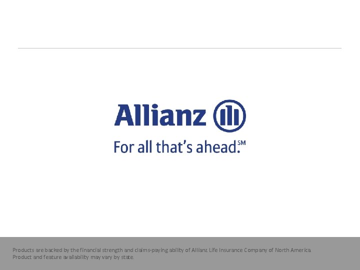 Products are backed by the financial strength and claims-paying ability of Allianz Life Insurance