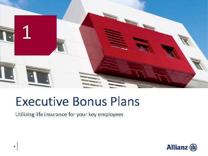 1 Executive Bonus Plans Utilizing life insurance for your key employees 8 