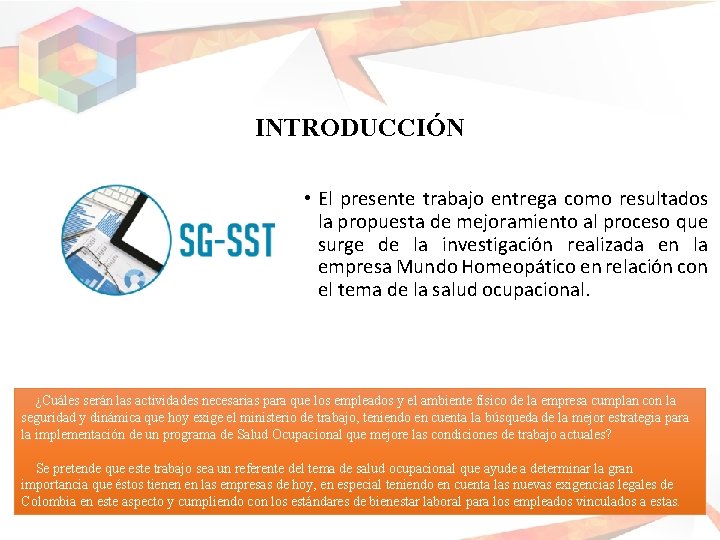 INTRODUCCIÓN • El presente trabajo entrega como resultados la propuesta de mejoramiento al proceso