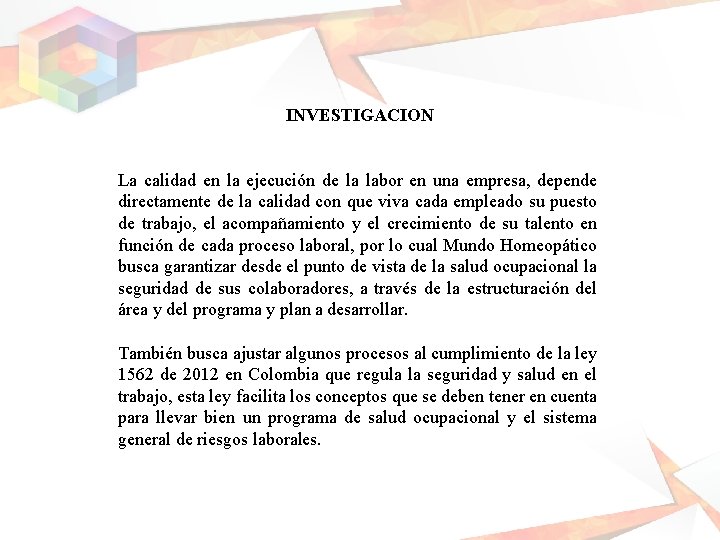 INVESTIGACION La calidad en la ejecución de la labor en una empresa, depende directamente