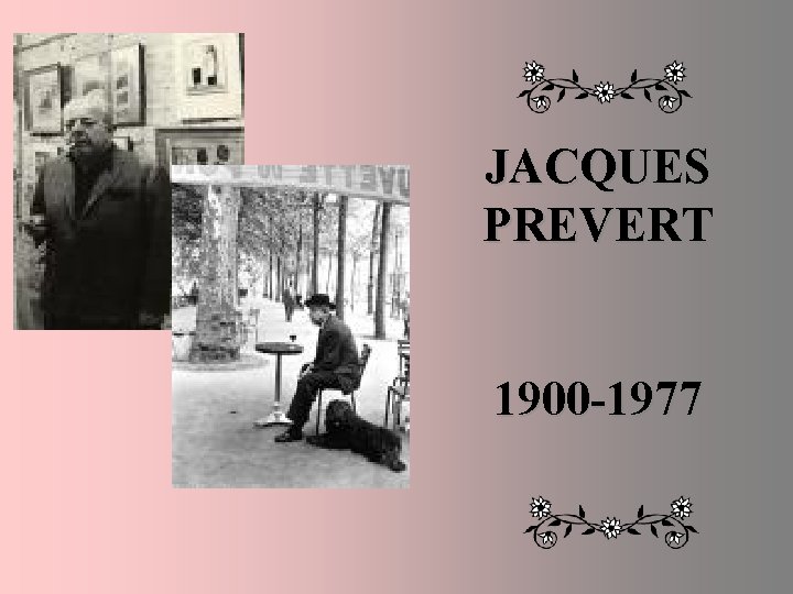 JACQUES PREVERT 1900 -1977 