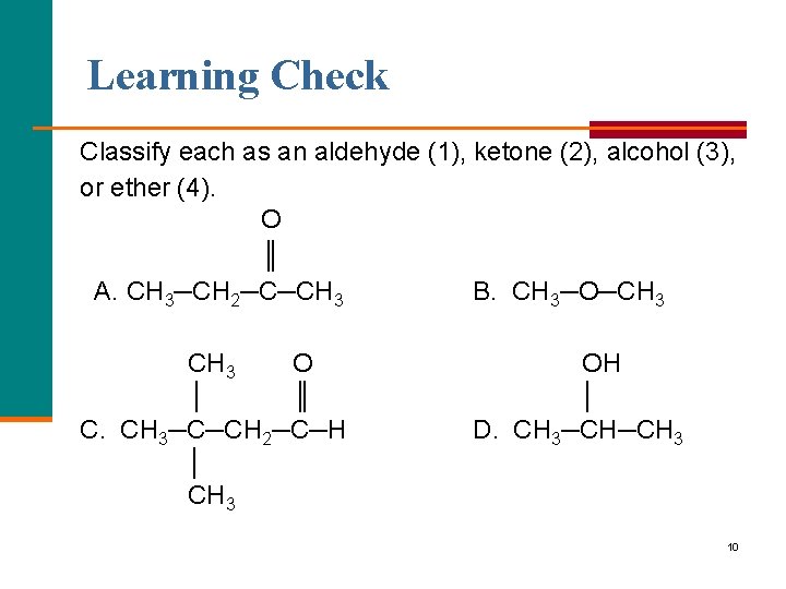 Learning Check Classify each as an aldehyde (1), ketone (2), alcohol (3), or ether