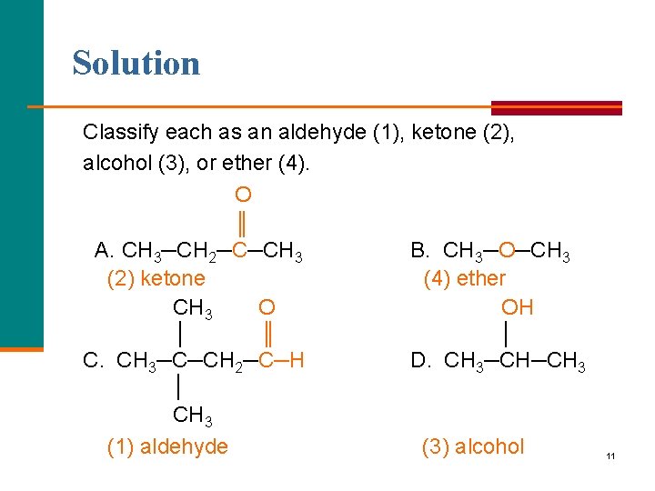 Solution Classify each as an aldehyde (1), ketone (2), alcohol (3), or ether (4).