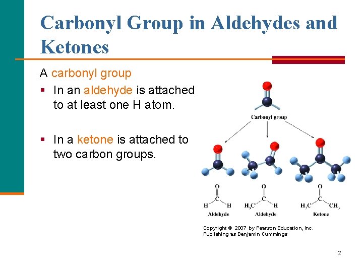 Carbonyl Group in Aldehydes and Ketones A carbonyl group § In an aldehyde is