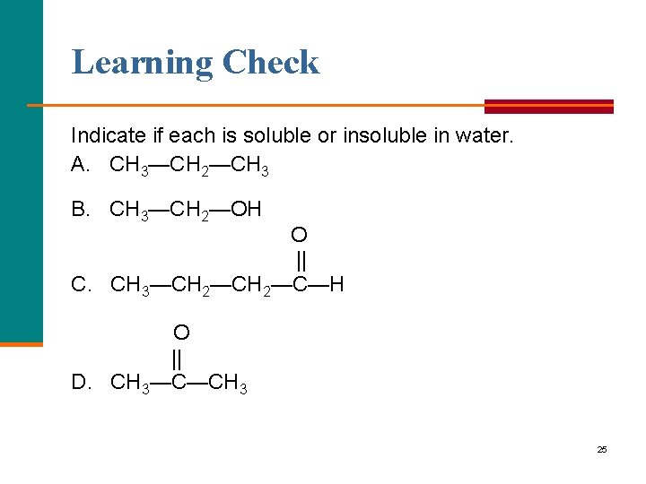 Learning Check Indicate if each is soluble or insoluble in water. A. CH 3—CH