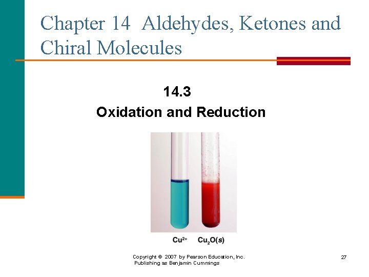 Chapter 14 Aldehydes, Ketones and Chiral Molecules 14. 3 Oxidation and Reduction Copyright ©