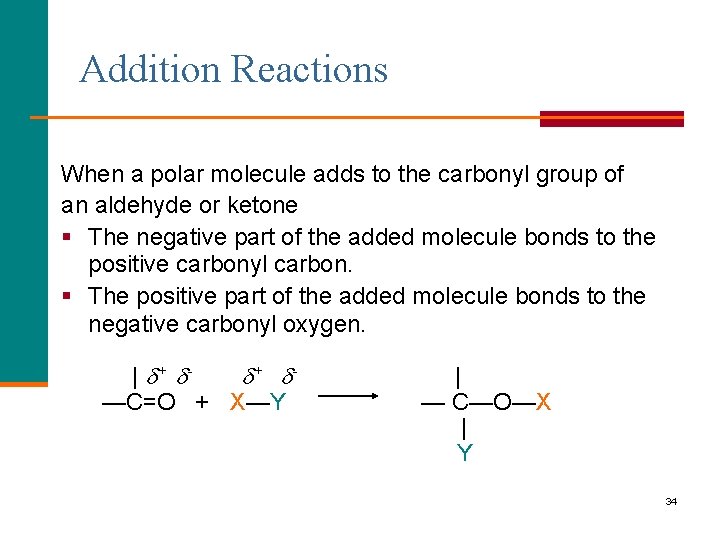 Addition Reactions When a polar molecule adds to the carbonyl group of an aldehyde