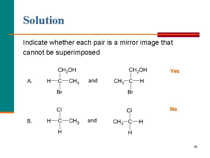 Solution Indicate whether each pair is a mirror image that cannot be superimposed Yes