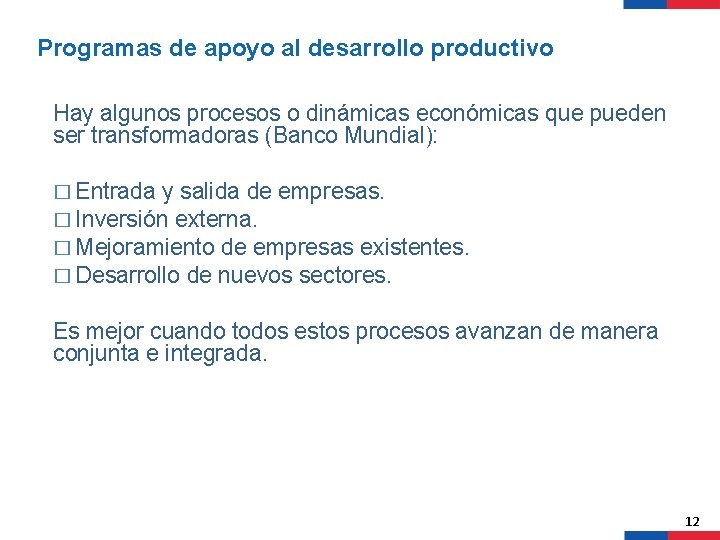 Programas de apoyo al desarrollo productivo Hay algunos procesos o dinámicas económicas que pueden